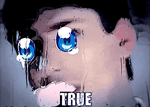 a drawing of a person with tears coming out of their eyes and the word true below it