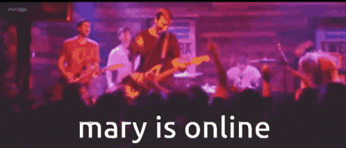 a blurred image of a band on stage with the words mary is online