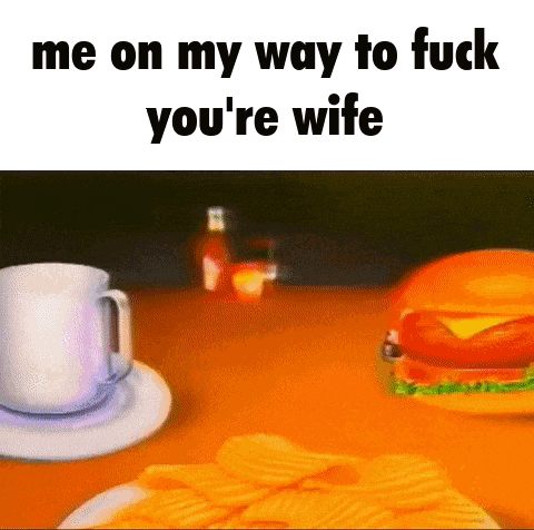 a cartoon of a hamburger and chips on a table with the words `` me on my way to fuck you 're wife ''