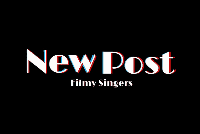 a black background with the words new post filmy singers written on it