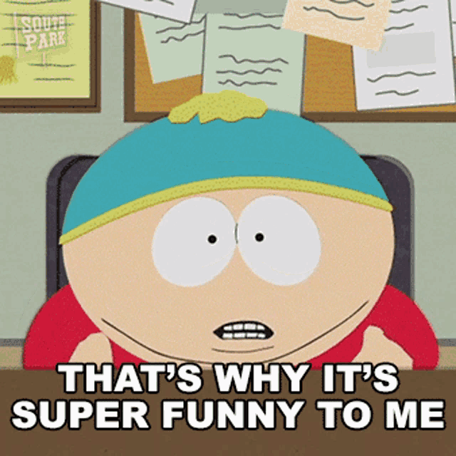 Thats Why Its Super Funny To Me Eric Cartman GIF