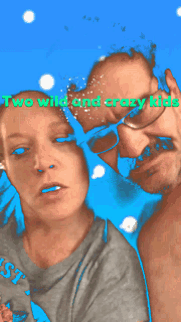a picture of a man and woman with the words two wild and crazy kids