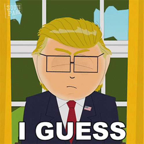 I Guess President Garrison GIF - I Guess President Garrison South Park GIFs