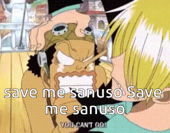 a cartoon character says save me sanuso save me sanuso you can 't go !