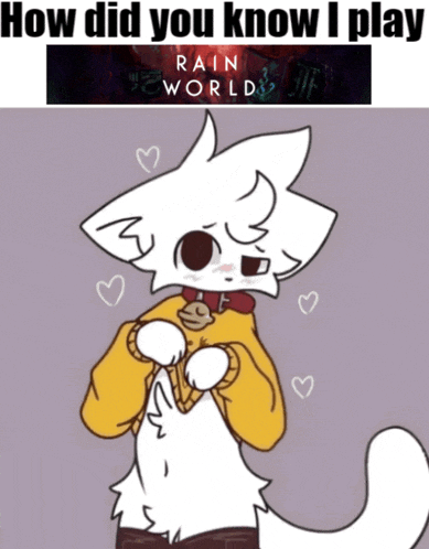 a drawing of a cat with the words how did you know i play rain world behind it