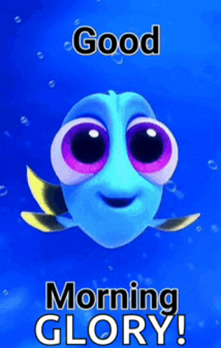 a cartoon fish with big eyes is swimming in the ocean and says good morning glory