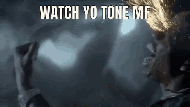 Watch Your Tone Mf Watch Yo Tone GIF - Watch Your Tone Mf Watch Yo Tone Watch Your Tone GIFs