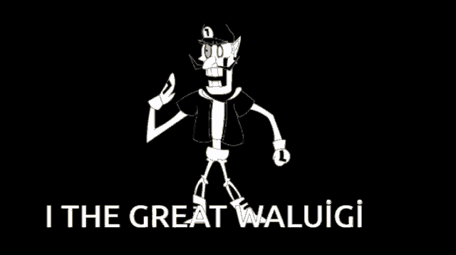 a black and white cartoon character with the words `` i the great waluigi '' written in white letters .