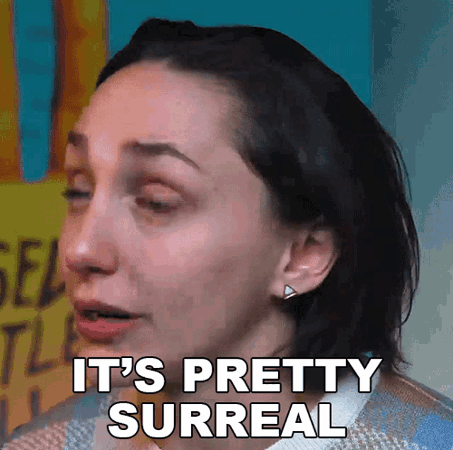 a woman says " it 's pretty surreal " in a close up of her face