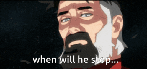 a cartoon of a man with a beard and the words when will he stop