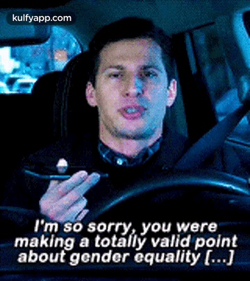 I'M So Sorry, You Weremaking A Totally Valid Pointabout Gender Equality [...].Gif GIF - I'M So Sorry You Weremaking A Totally Valid Pointabout Gender Equality [...] B99 GIFs
