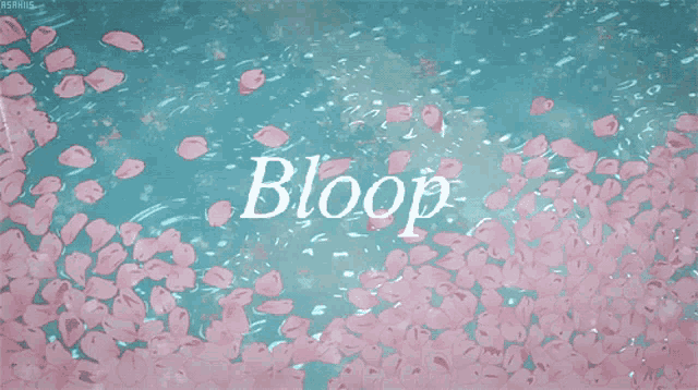 a blue background with pink petals and the word bloop