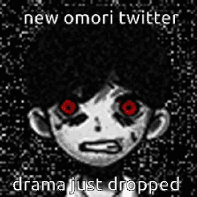 a black and white drawing of a person with red eyes and the words `` new omori twitter drama just dropped '' .