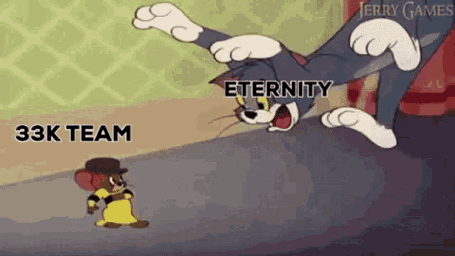 a cartoon of tom and jerry fighting each other with the words eternity and 33k team .