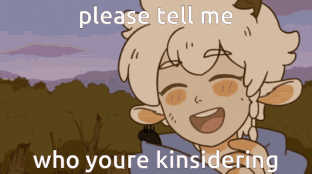 a cartoon of a sheep with the words please tell me who youre kinsidering on the bottom