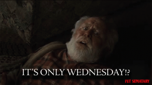 Its Only Wednesday Hump Day GIF - Its Only Wednesday Hump Day Pet Sematary GIFs
