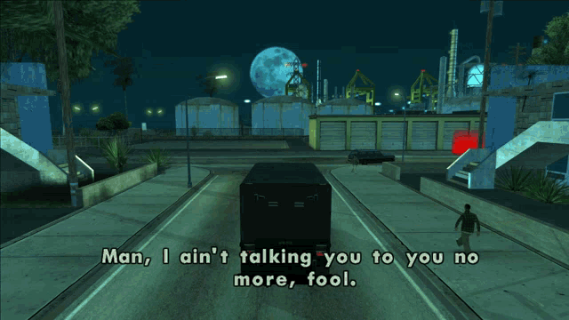 man i ain 't talking you to you no more fool written on a video game screen