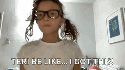 a little girl wearing glasses is saying `` teri be like ... i got this '' .