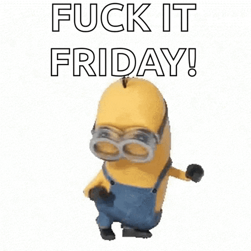 a minion with goggles is dancing with the words `` fuck it friday '' .