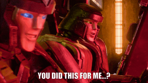 a transformer says " you did this for me "