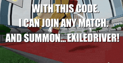 a screenshot of a video game that says with this code i can join any match and summon exiledriver