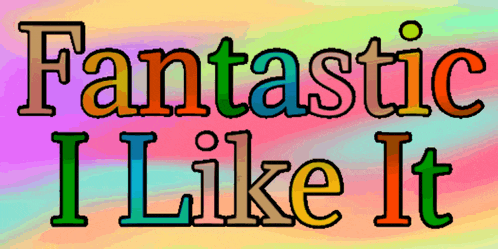 a sign that says fantastic i like it on a rainbow background