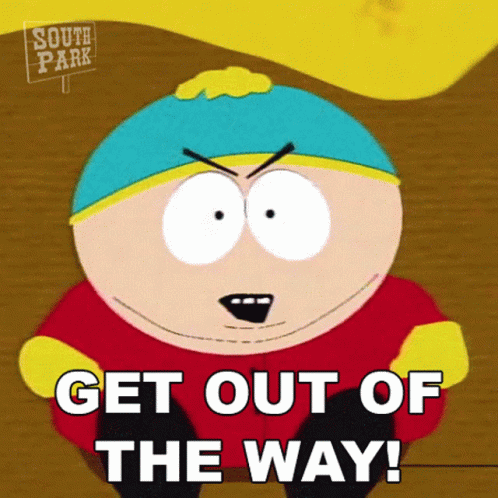 Get Out Of The Way Eric Cartman GIF - Get Out Of The Way Eric Cartman South Park GIFs