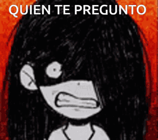 a black and white drawing of a girl with the words quien te pregunto written above her