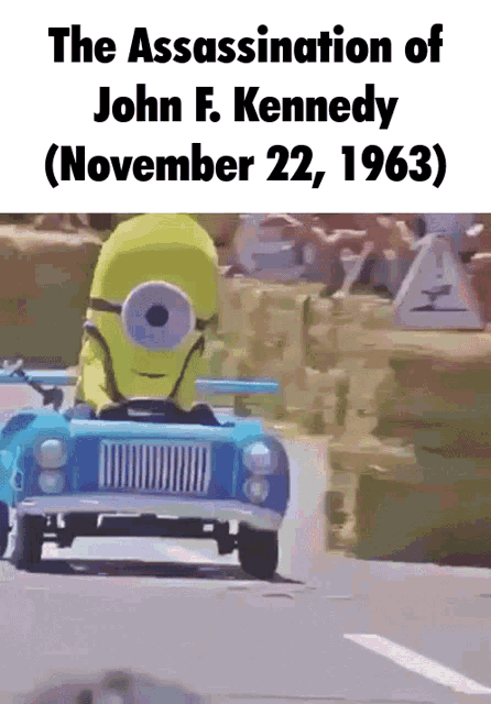 a picture of a minion driving a car with the date november 22 1963