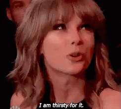 Need That Water GIF - Taylor Swift Thirsty Water GIFs