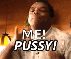 a man is making a funny face and saying `` me pussy '' .