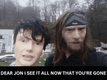 dear jon i see it all now that you 're gone written on a poster