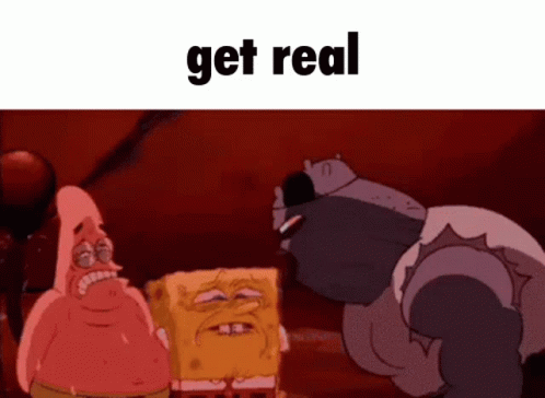 Get Real Meme GIF - Get Real Meme Spongebob GIFs