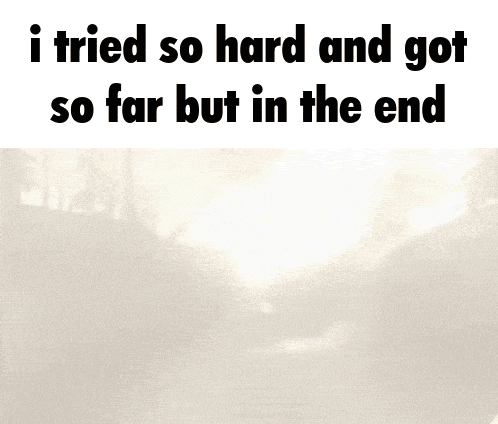 Half Life I Tried So Hard And Got So Far But In The End GIF - Half Life I Tried So Hard And Got So Far But In The End Linkin Park GIFs