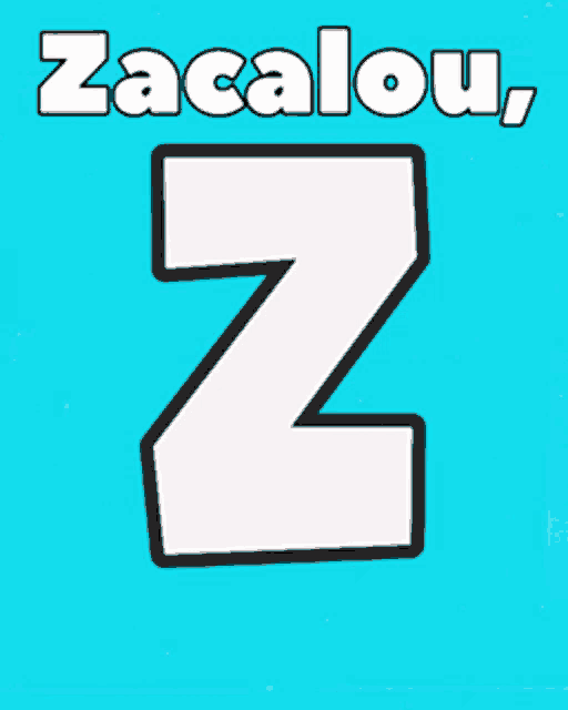 the letter z is on a blue background with the words zacalou il est bien