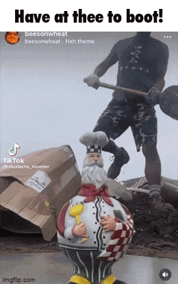 a statue of a chef with the words have at thee to boot written on the bottom