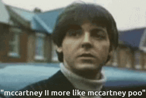 a close up of a man with the words " mccartney ii more like mccartney poo " on the bottom