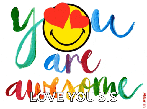 a smiley face with hearts in its eyes and the words " you are awesome love you sis "