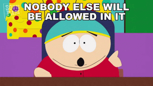 Nobody Else Will Be Allowed In It Eric Cartman GIF