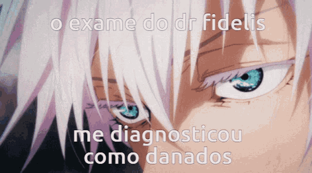 a close up of a person 's eyes with the words " o exame do dr fidelis me diagnosticou como danados " above them