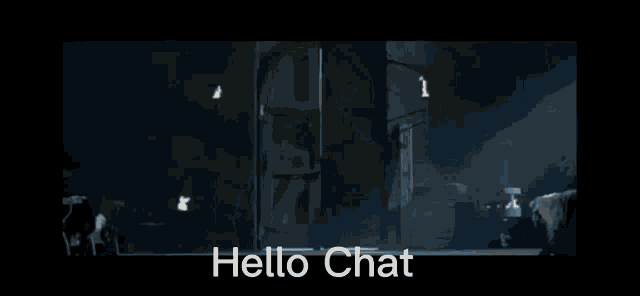 a person standing in a dark room with the words hello chat written on the bottom