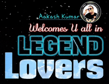 aakash kumar welcomes all in legend lovers