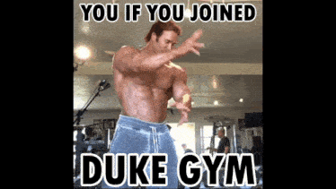 a picture of a man in a gym with the words you if you joined duke gym