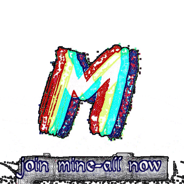 a sign that says join mine-all now with a colorful m on it