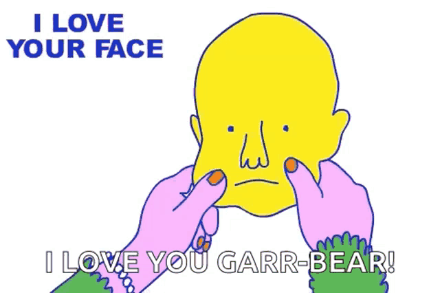 a cartoon says i love your face i love you garr bear