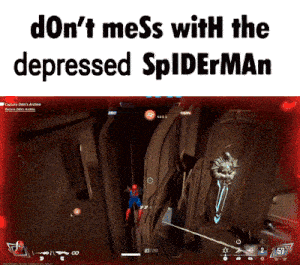 a screenshot of a video game with the words " don 't mess with the depressed spider man "