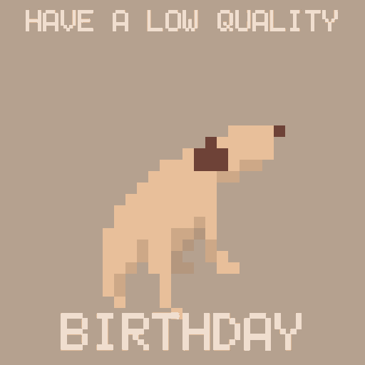 a pixel art of a dog with the words have a low quality birthday