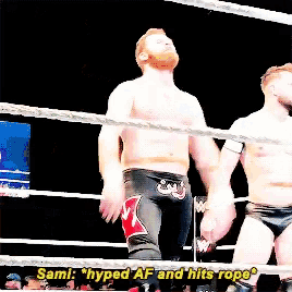 two men in a wrestling ring with the words sami hyped af and hits rope behind them