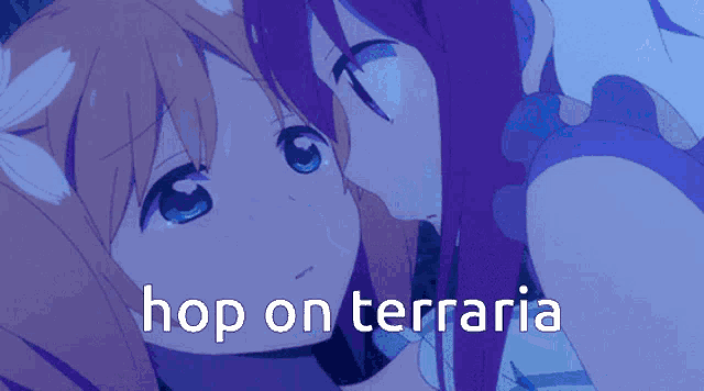 a picture of two anime girls with the words hop on terraria written below them