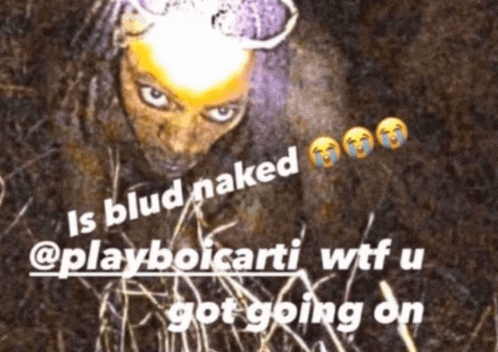 a picture of a naked person with the caption " is blud naked @playboicardi wtf u got going on "